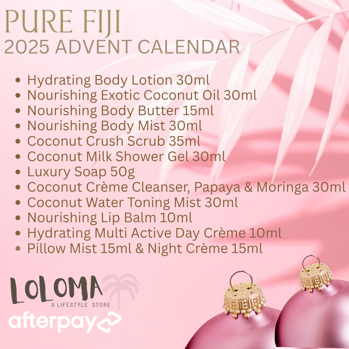 Pure Fiji Advent Calendar 2025 from Loloma Living in Queensland. Posts daily. Christmas collection made in Fiji. what is included in the pure fiji advent calendar? who stocks the pure fiji calendar loloma living with free postage on pure fiji christmas.